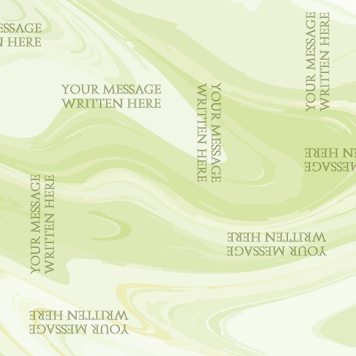 Light green and white liquid marble or swirl texture with repeated placeholder text reading "YOUR MESSAGE WRITTEN HERE" positioned at various angles